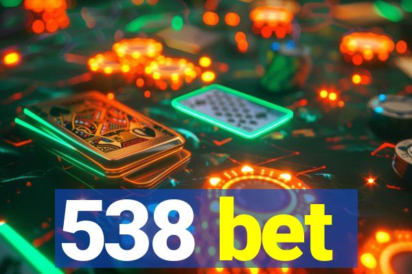 538 bet