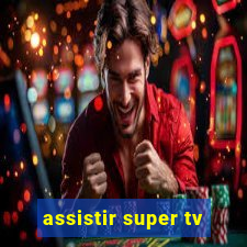 assistir super tv