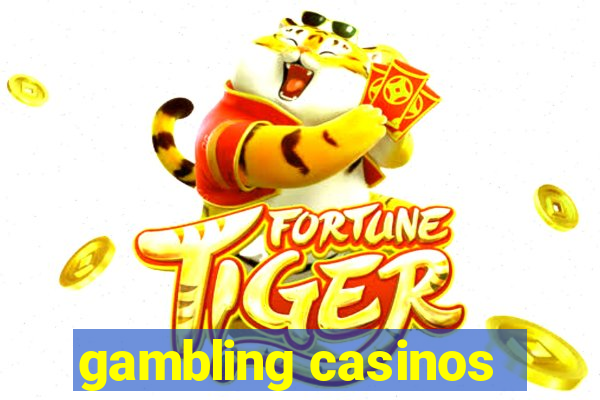 gambling casinos