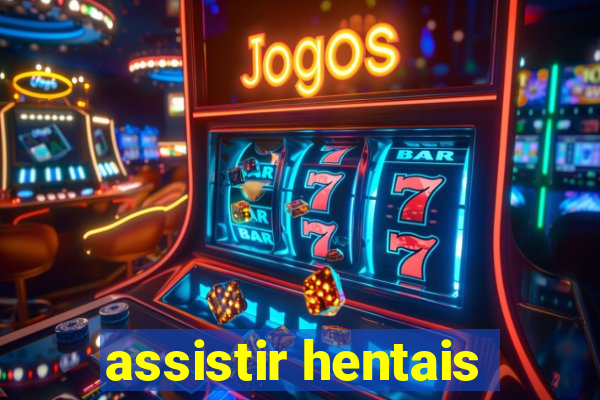 assistir hentais