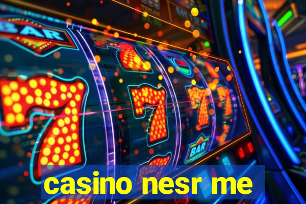 casino nesr me