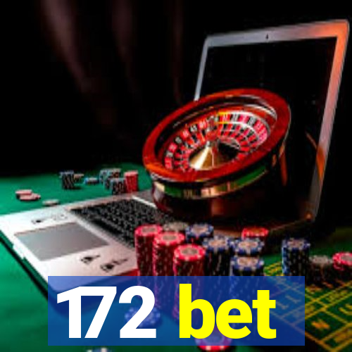 172 bet