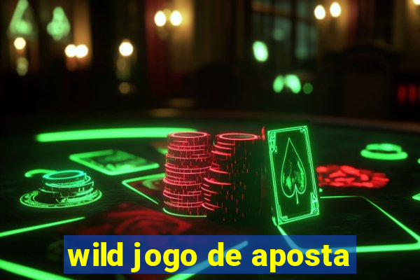 wild jogo de aposta