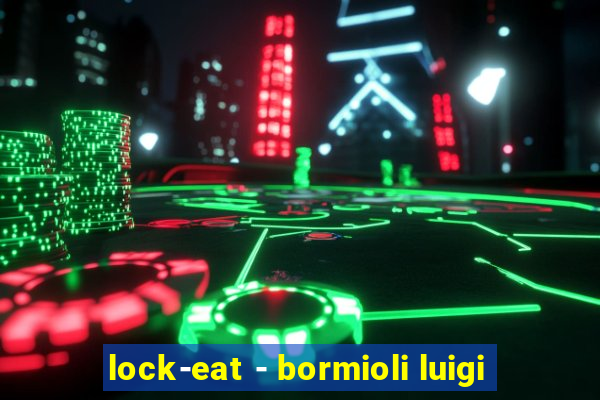 lock-eat - bormioli luigi