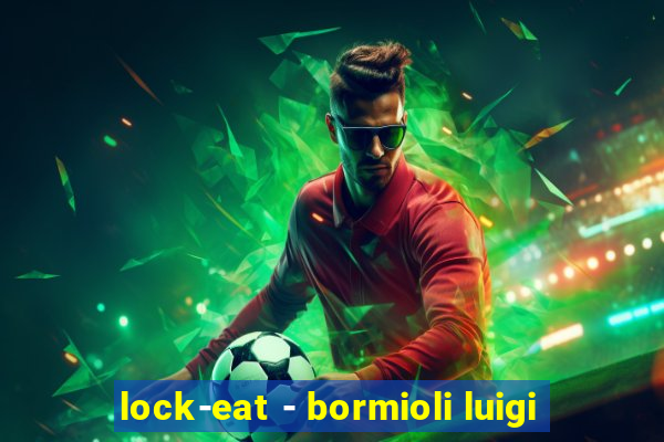 lock-eat - bormioli luigi