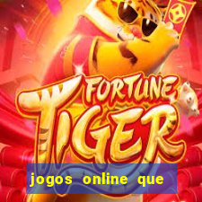 jogos online que da dinheiro