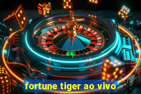 fortune tiger ao vivo