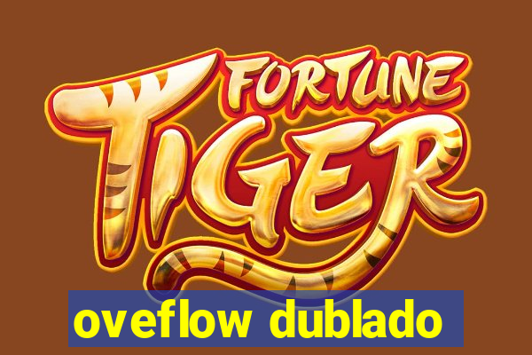 oveflow dublado