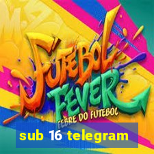 sub 16 telegram