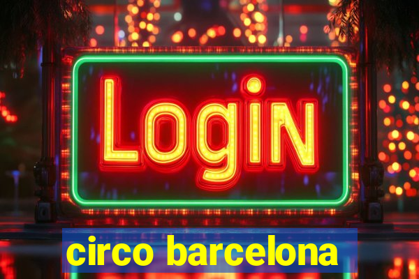 circo barcelona