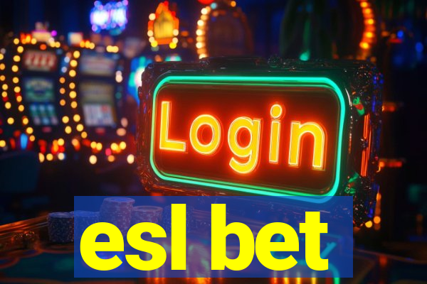 esl bet