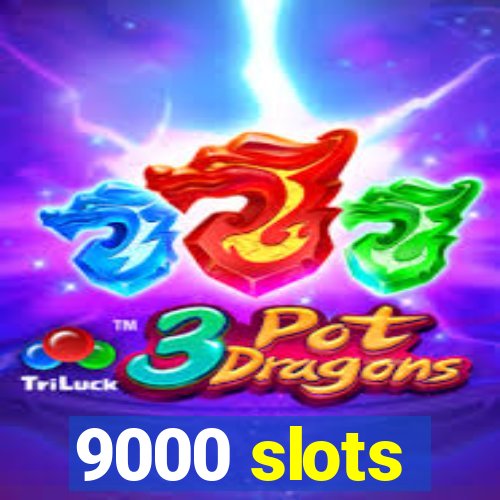 9000 slots