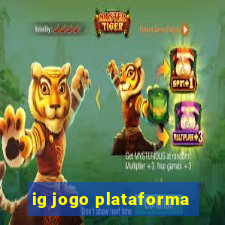 ig jogo plataforma