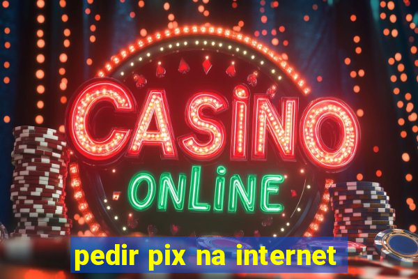 pedir pix na internet