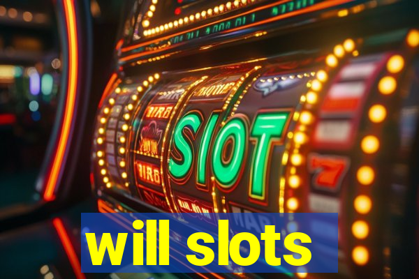 will slots