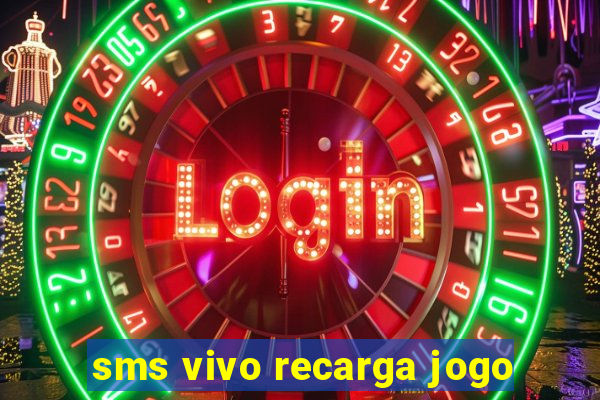 sms vivo recarga jogo