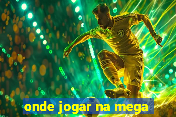 onde jogar na mega