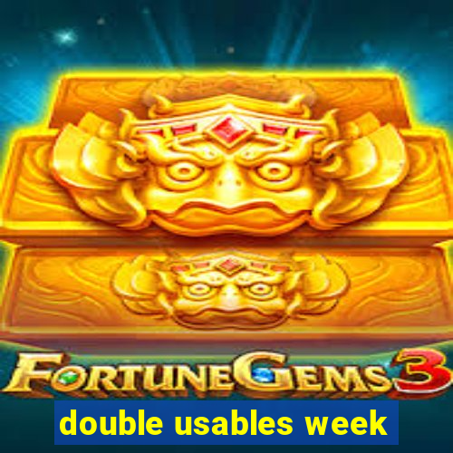 double usables week