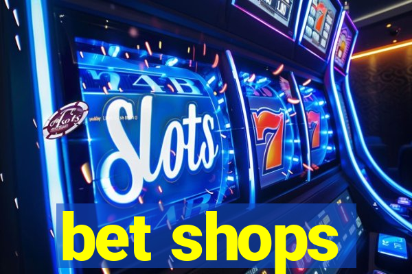 bet shops