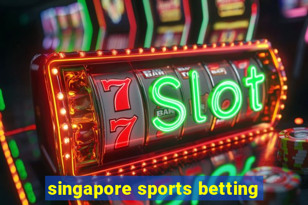 singapore sports betting