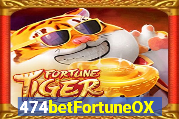 474betFortuneOX