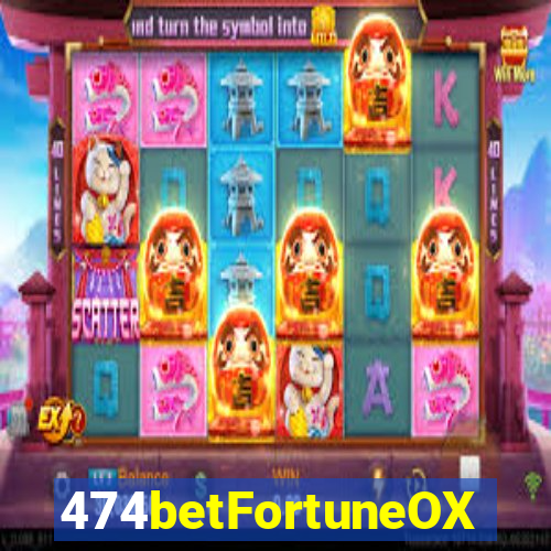 474betFortuneOX