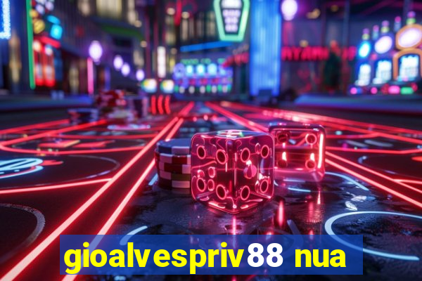 gioalvespriv88 nua