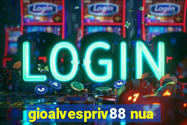 gioalvespriv88 nua