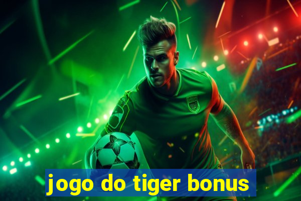 jogo do tiger bonus