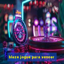 blaze jogue para vencer