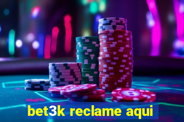 bet3k reclame aqui