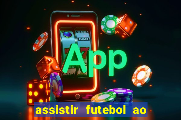 assistir futebol ao vivo multi canais