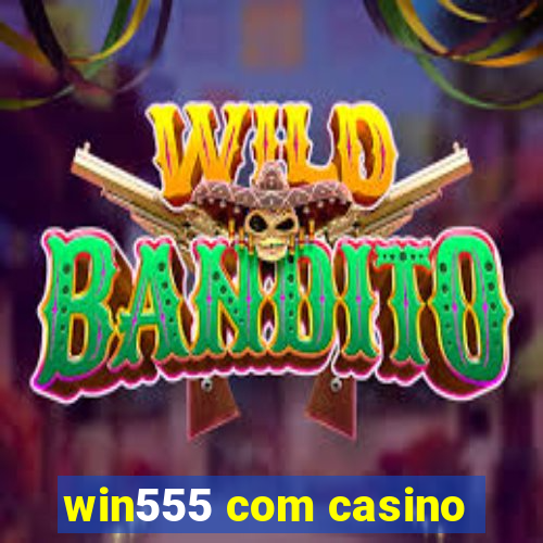 win555 com casino