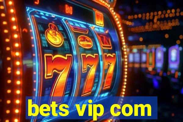 bets vip com