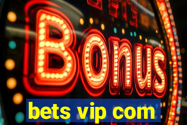 bets vip com