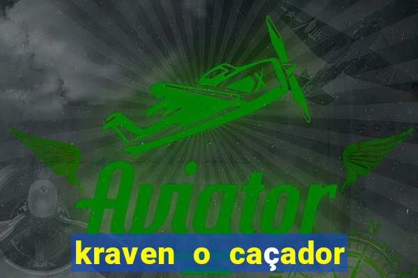 kraven o caçador filme completo dublado online