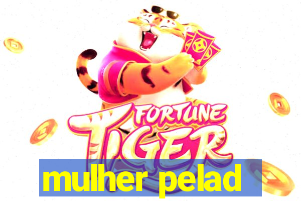 mulher pelad