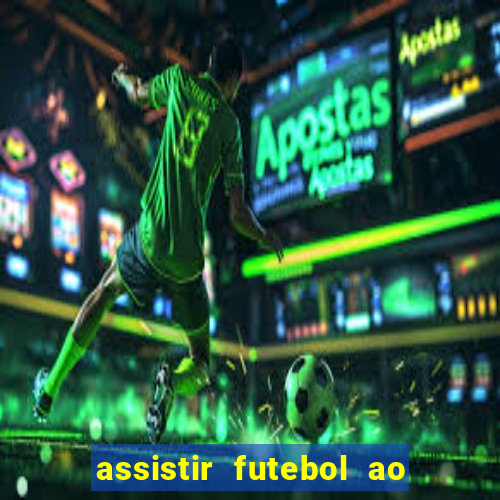 assistir futebol ao vivo multicanais