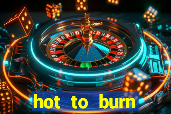 hot to burn extreme slot free