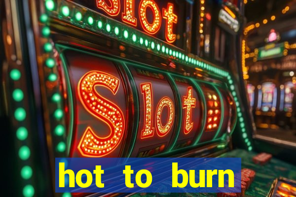 hot to burn extreme slot free