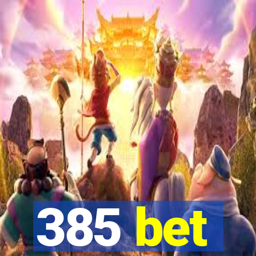 385 bet