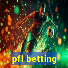 pfl betting