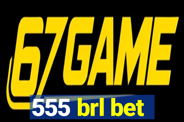 555 brl bet