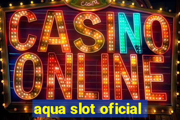 aqua slot oficial