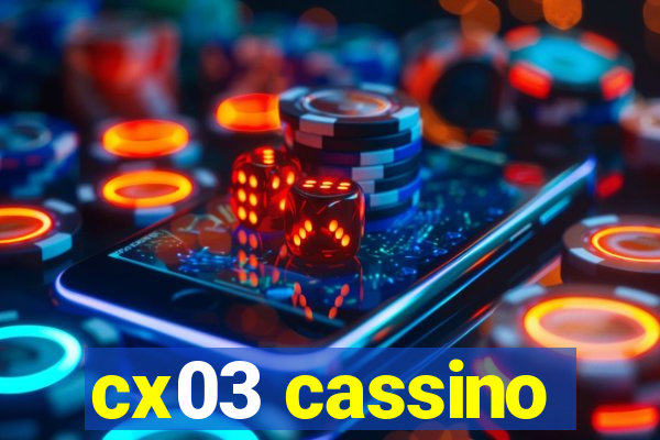 cx03 cassino