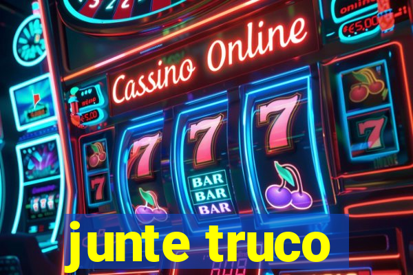 junte truco