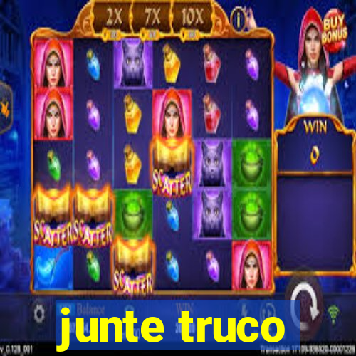 junte truco