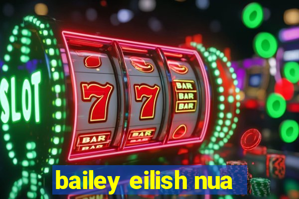 bailey eilish nua