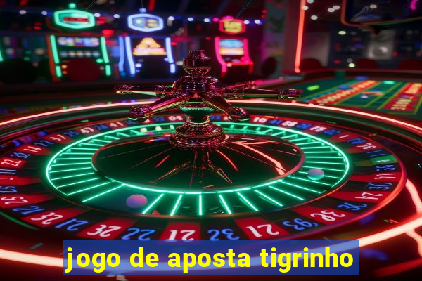 jogo de aposta tigrinho