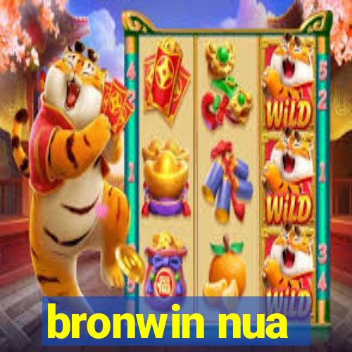 bronwin nua